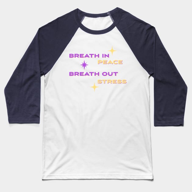 Breath in peace, Breath out stress Baseball T-Shirt by WakaZ